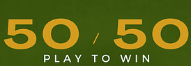 Are you in the 50/50 Draw?